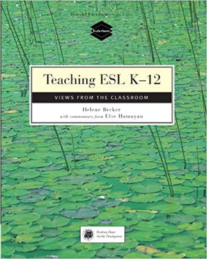 Teaching ESL K-12: Views from the Classroom Helene Becker BookBuzz.Store Delivery Egypt