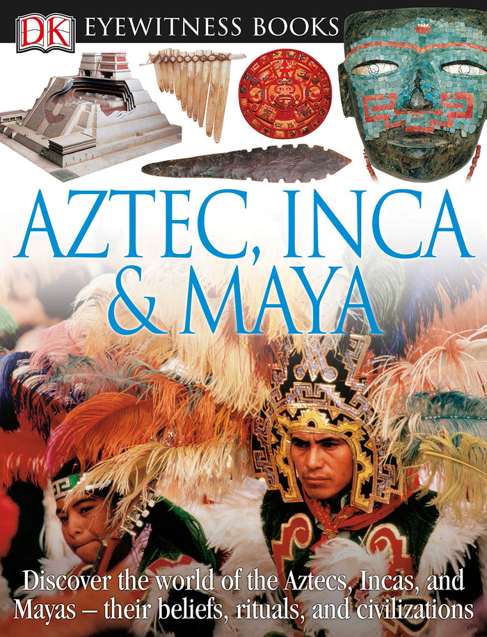 Eyewitness Books: Aztec Inca & Maya