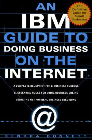An IBM Guide to Doing Business on the Internet: A Complete Blueprint for E-Business Success Kendra R. Bonnett BookBuzz.Store Delivery Egypt