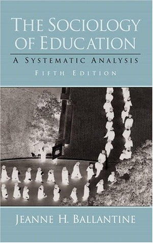 The Sociology of Education: A Systematic Analysis Ballantine,Jeanne H | BookBuzz.Store