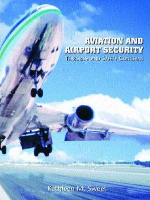 Aviation and Airport Security : Terrorism and Safety Concerns