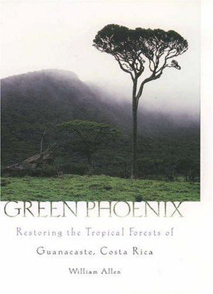 Green-Phoenix-:-Restoring-the-Tropical-Forests-of-Guanacaste,-Costa-Rica-BookBuzz.Store