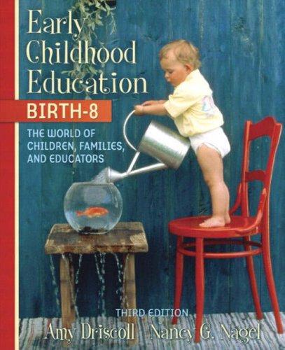 Early Childhood Education, Birth-8 : The World of Children, Families, and Educators