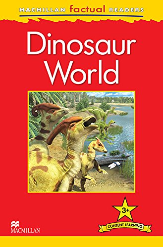 Macmillan Factual Readers Level 3+: Dinosaur World