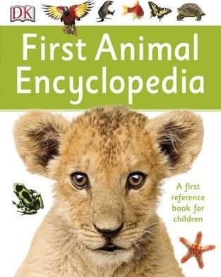 First Animal Encyclopedia : A First Reference Book for Children