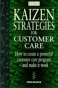 Kaizen Strategies for Customer Care: How to Create a Powerful Customer Care Program and Make it Work Patricia Wellington BookBuzz.Store Delivery Egypt