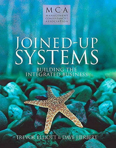 Joined-Up Systems: Building the Integrated Business