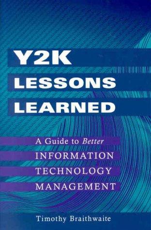 Y2K Lessons Learned: A Guide to Better Information Technology Management