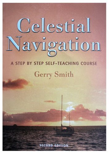 Celestial Navigation: A Programmed Learning Course: A Step By Step Self-Teaching Course
