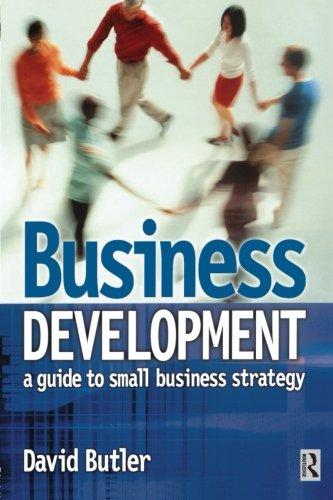 Business Development: A Guide to Small Business Strategy