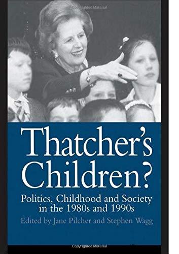 Thatchers Children?: Politics, Childhood And Society In The 1980s And 1990s