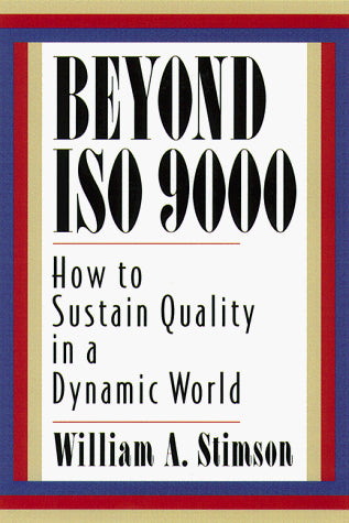 Beyond ISO 9000: How to Sustain Quality in a Dynamic World