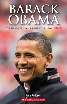 scholastic: Barack Obama The Story Of One Mans Journey To The White House Level 2