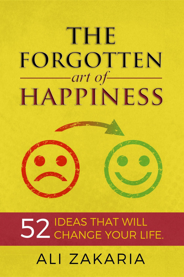 The Forgotten Art of Happiness (52 Ideas That Will Change Your Life )