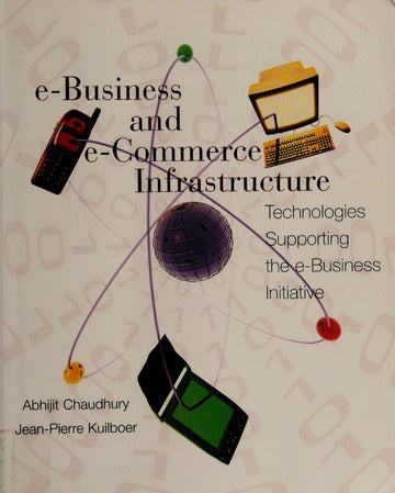 E-business and e-commerce infrastructure : technologies supporting the e-business initiative