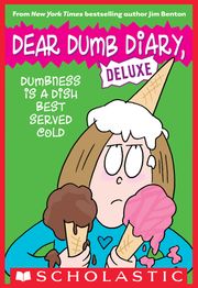 Dumbness is a Dish Best Served Cold (Dear Dumb Diary: Deluxe)